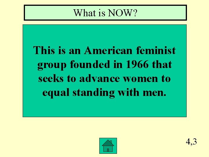 What is NOW? This is an American feminist group founded in 1966 that seeks