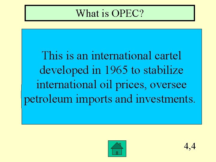 What is OPEC? This is an international cartel developed in 1965 to stabilize international