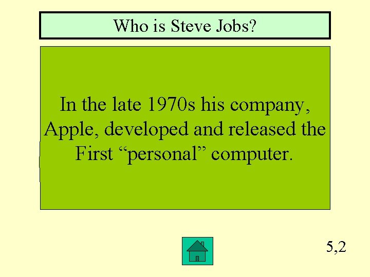 Who is Steve Jobs? In the late 1970 s his company, Apple, developed and