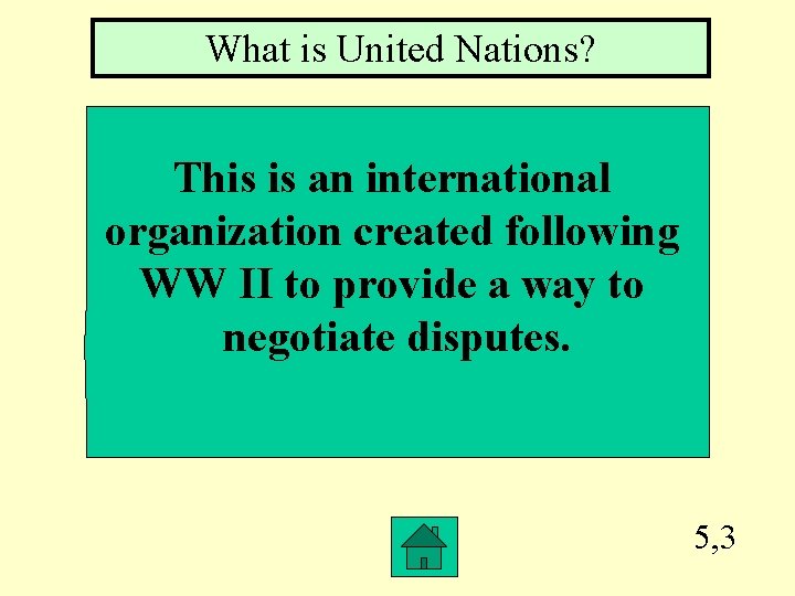 What is United Nations? This is an international organization created following WW II to