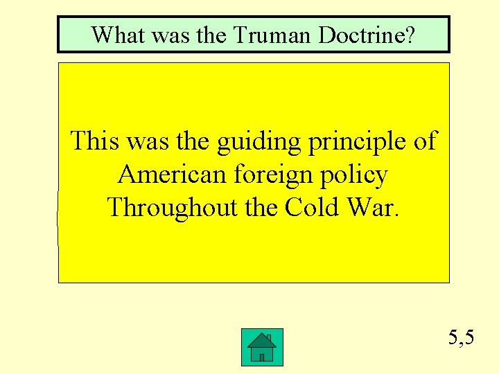 What was the Truman Doctrine? This was the guiding principle of American foreign policy