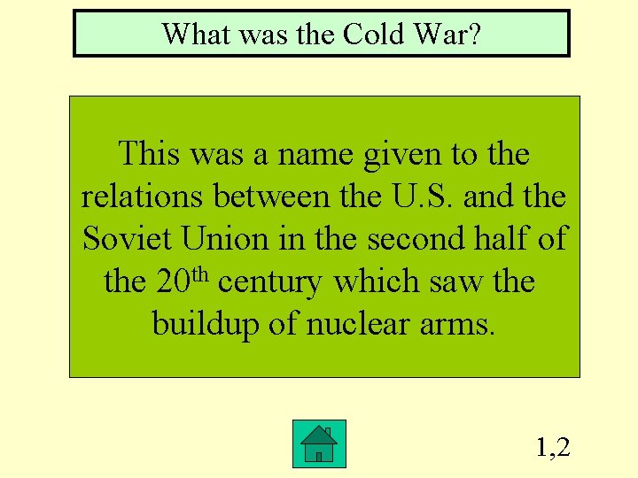 What was the Cold War? This was a name given to the relations between