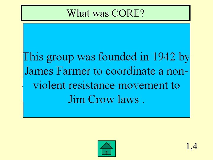 What was CORE? This group was founded in 1942 by James Farmer to coordinate