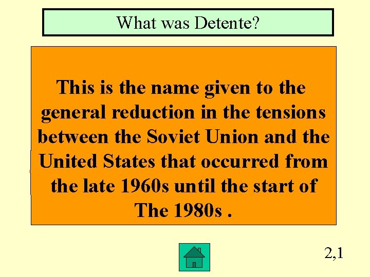 What was Detente? This is the name given to the general reduction in the