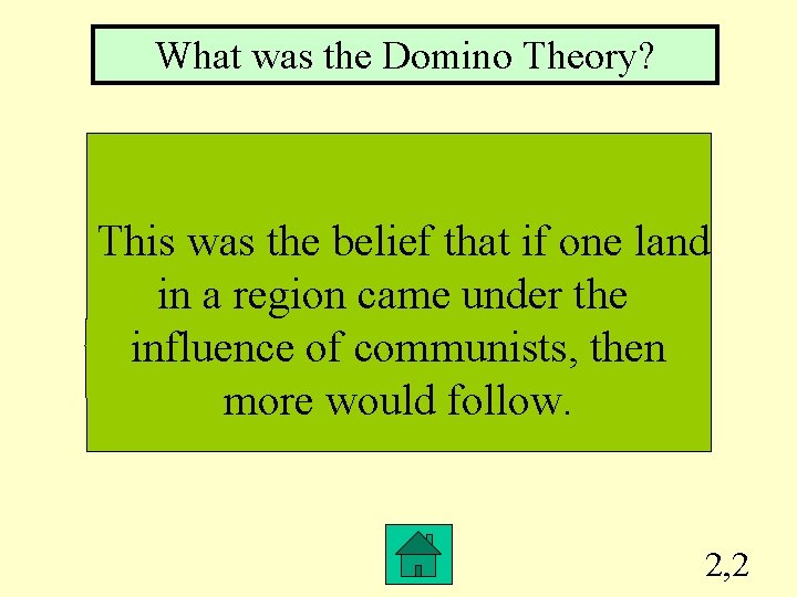 What was the Domino Theory? This was the belief that if one land in