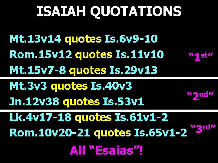 ISAIAH QUOTATIONS Mt. 13 v 14 quotes Is. 6 v 9 -10 Rom. 15 ISAIAH QUOTATIONS Mt. 13 v 14 quotes Is. 6 v 9 -10 Rom. 15