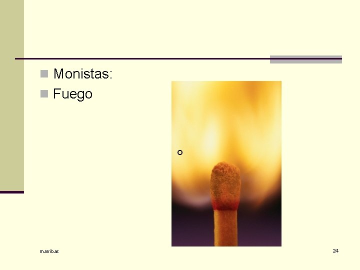 n Monistas: n Fuego o marribas 24 