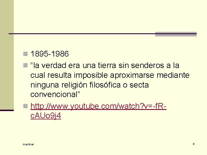 n 1895 -1986 n “la verdad era una tierra sin senderos a la cual