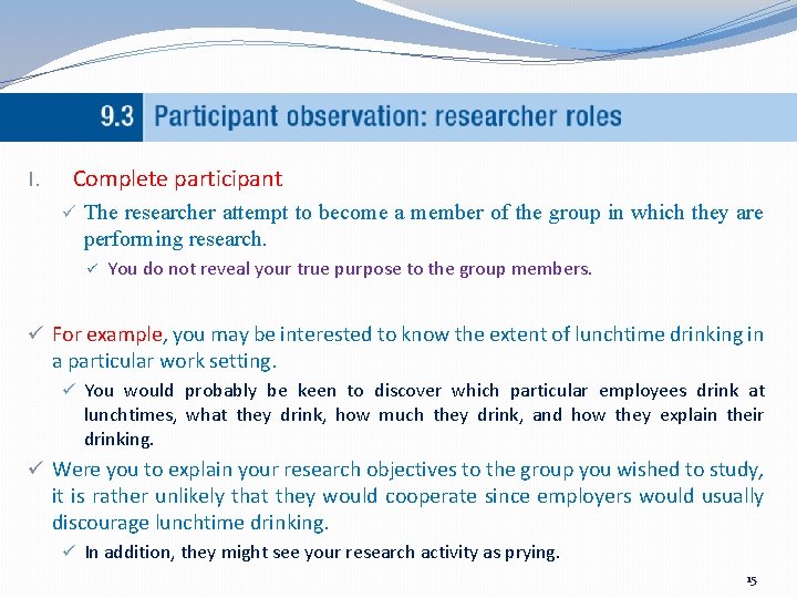 I. Complete participant ü The researcher attempt to become a member of the group