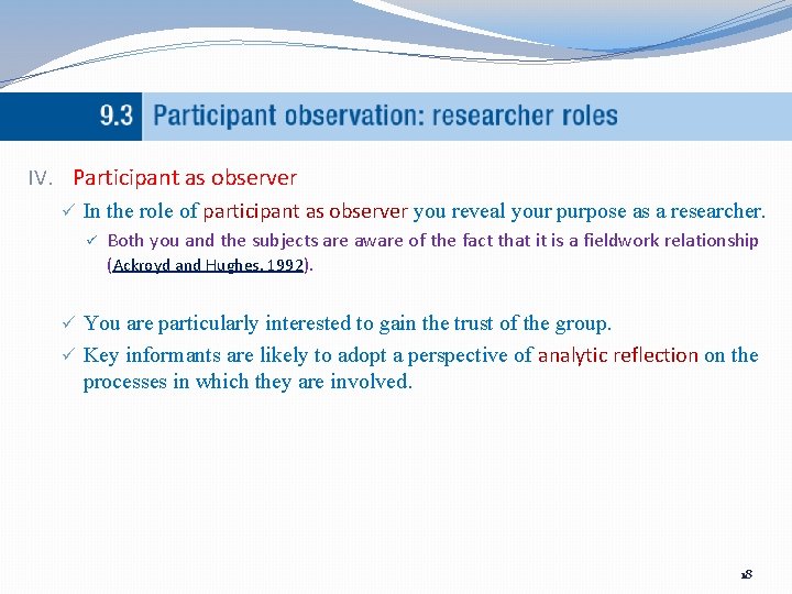IV. Participant as observer ü In the role of participant as observer you reveal