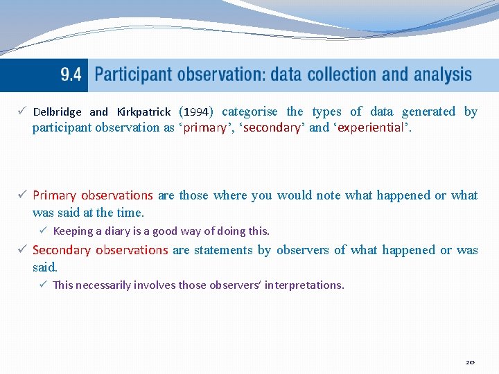 ü Delbridge and Kirkpatrick (1994) categorise the types of data generated by participant observation