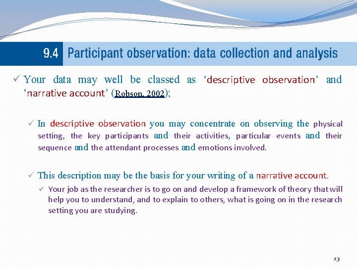 ü Your data may well be classed as ‘descriptive observation’ and ‘narrative account’ (Robson,
