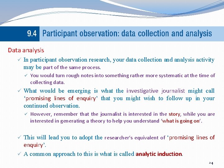 Data analysis ü In participant observation research, your data collection and analysis activity may