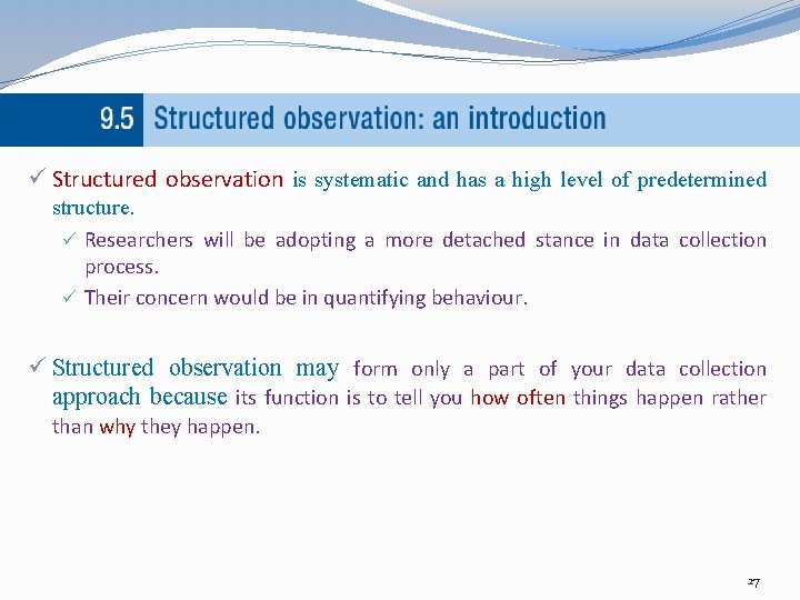 ü Structured observation is systematic and has a high level of predetermined structure. ü