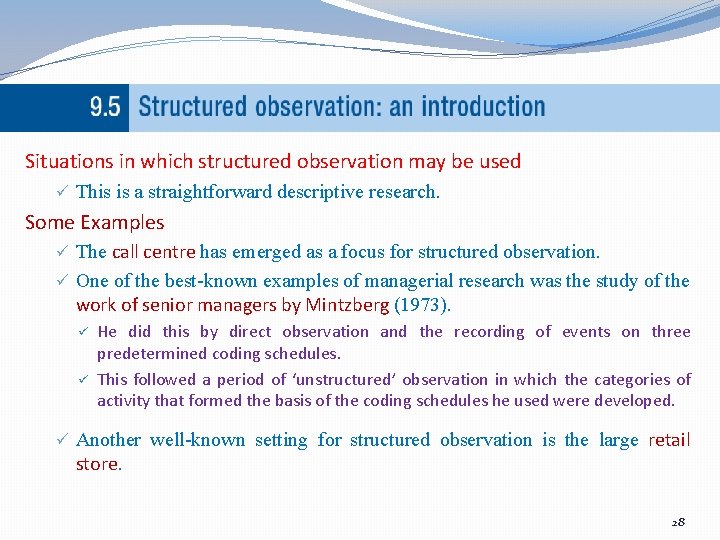 Situations in which structured observation may be used ü This is a straightforward descriptive