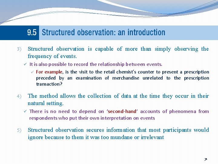 Structured observation is capable of more than simply observing the frequency of events. 3)