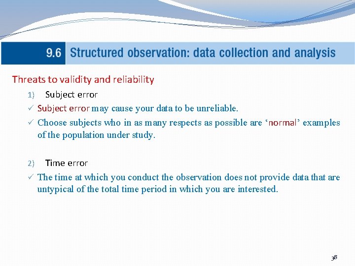 Threats to validity and reliability Subject error ü Subject error may cause your data