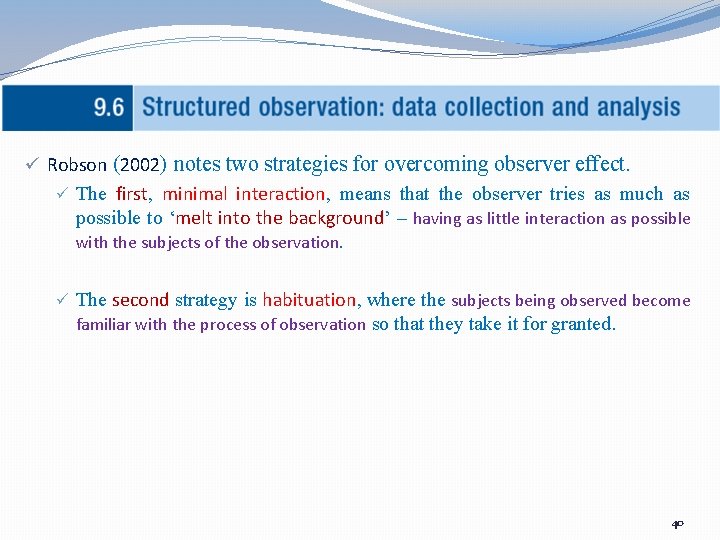 ü Robson (2002) notes two strategies for overcoming observer effect. ü The first, minimal