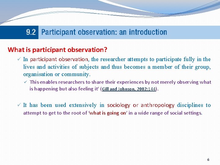 What is participant observation? ü In participant observation, the researcher attempts to participate fully