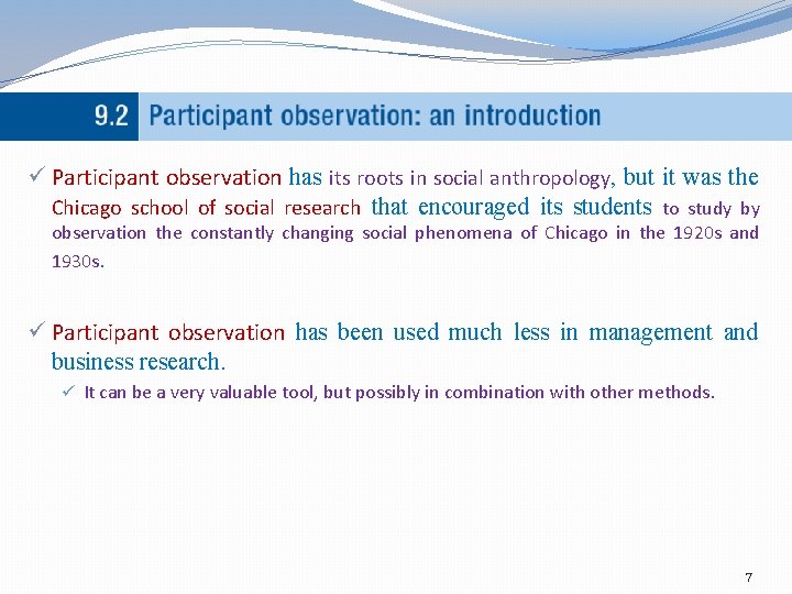 ü Participant observation has its roots in social anthropology, but it was the Chicago