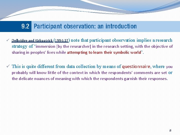 ü Delbridge and Kirkpatrick (1994: 37) note that participant observation implies a research strategy