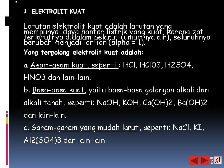 1. ELEKTROLIT KUAT Larutan elektrolit kuat adalah larutan yang mempunyai daya hantar listrik 1. ELEKTROLIT KUAT Larutan elektrolit kuat adalah larutan yang mempunyai daya hantar listrik
