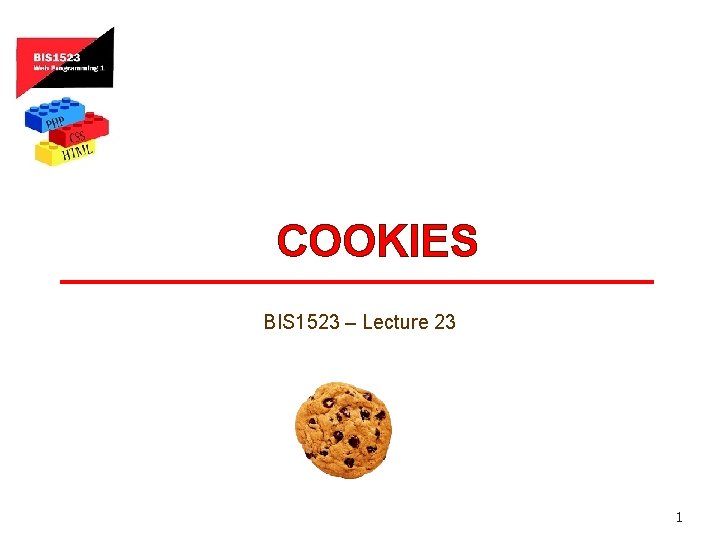 COOKIES BIS 1523 – Lecture 23 1 