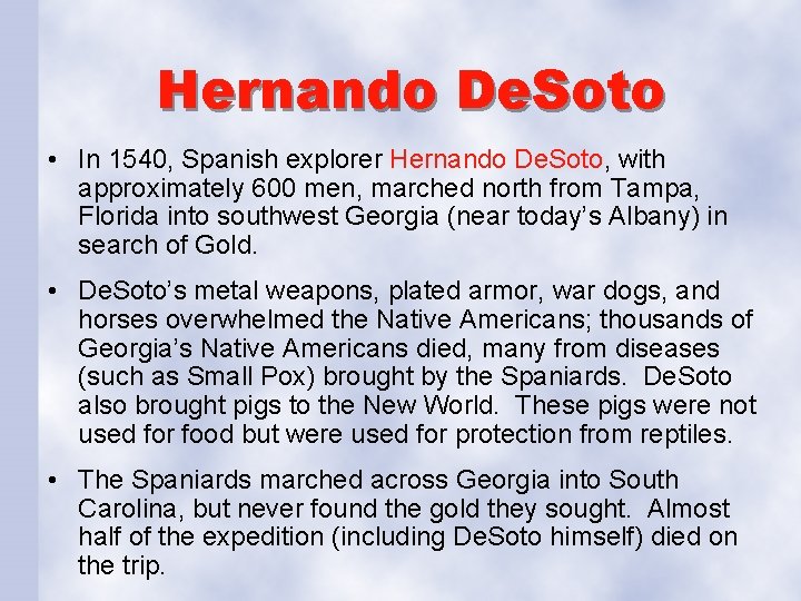 Hernando De. Soto • In 1540, Spanish explorer Hernando De. Soto, with approximately 600