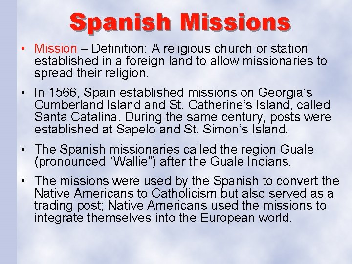 Spanish Missions • Mission – Definition: A religious church or station established in a