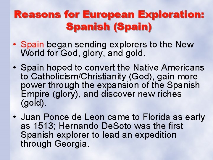 Reasons for European Exploration: Spanish (Spain) • Spain began sending explorers to the New