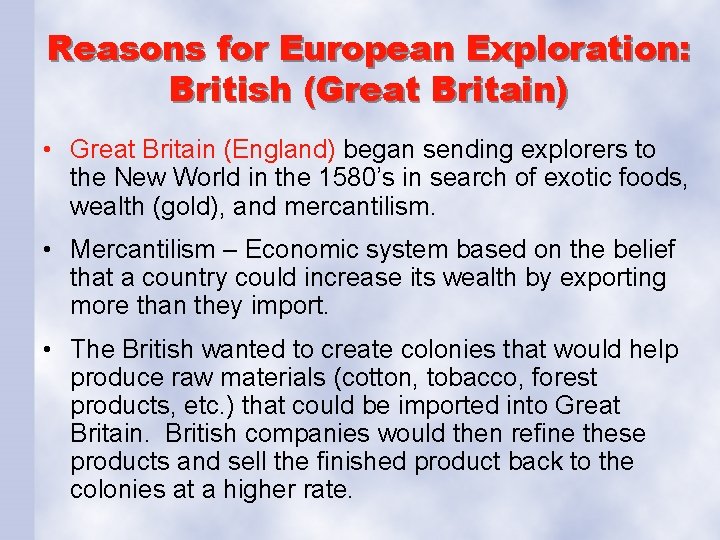 Reasons for European Exploration: British (Great Britain) • Great Britain (England) began sending explorers