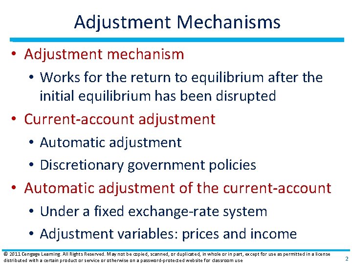 Adjustment Mechanisms • Adjustment mechanism • Works for the return to equilibrium after the