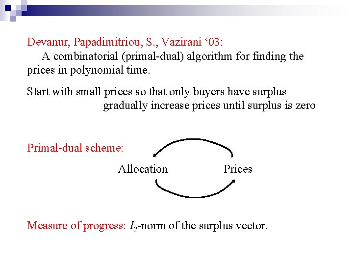 Devanur, Papadimitriou, S. , Vazirani ‘ 03: A combinatorial (primal-dual) algorithm for finding the