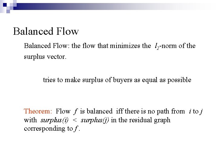 Balanced Flow: the flow that minimizes the l 2 -norm of the surplus vector.