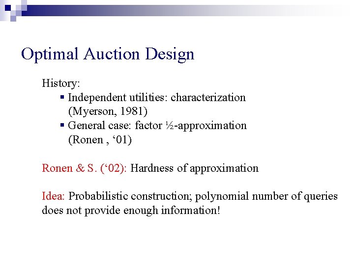 Optimal Auction Design History: § Independent utilities: characterization (Myerson, 1981) § General case: factor