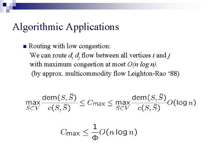 Algorithmic Applications n Routing with low congestion: We can route di dj flow between