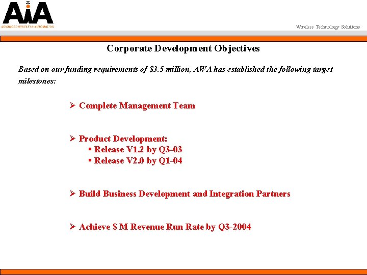 Wireless Technology Solutions Corporate Development Objectives Based on our funding requirements of $3. 5