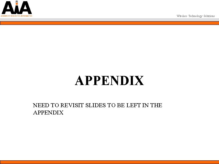 Wireless Technology Solutions APPENDIX NEED TO REVISIT SLIDES TO BE LEFT IN THE APPENDIX
