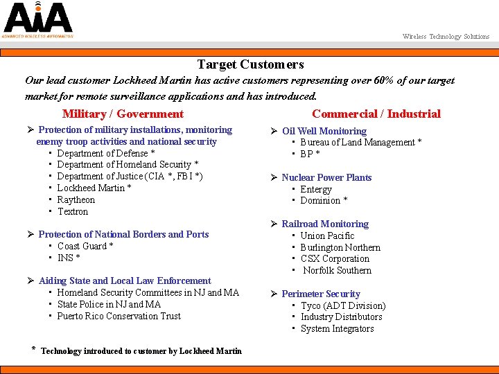 Wireless Technology Solutions Target Customers Our lead customer Lockheed Martin has active customers representing