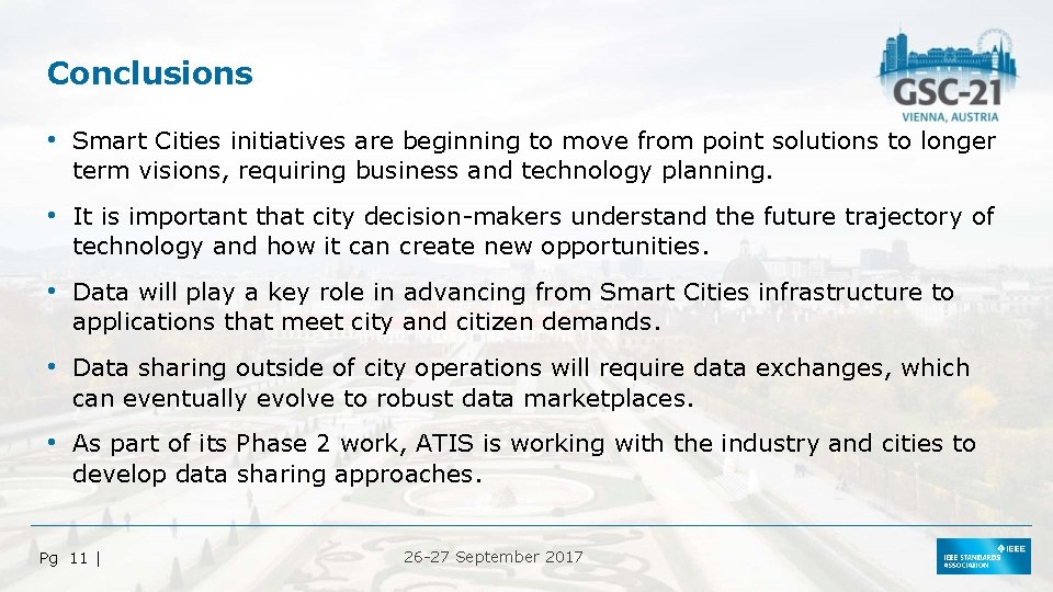 Conclusions • Smart Cities initiatives are beginning to move from point solutions to longer