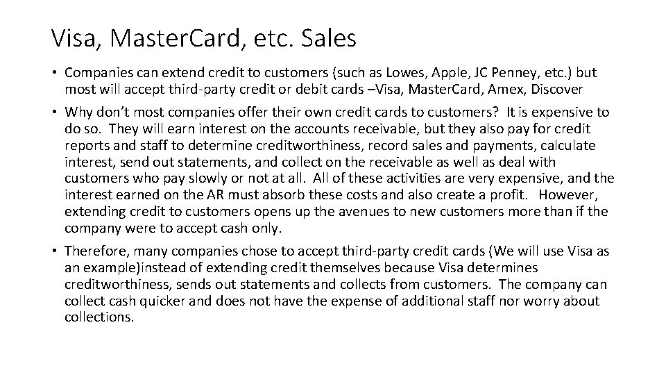 Visa, Master. Card, etc. Sales • Companies can extend credit to customers (such as