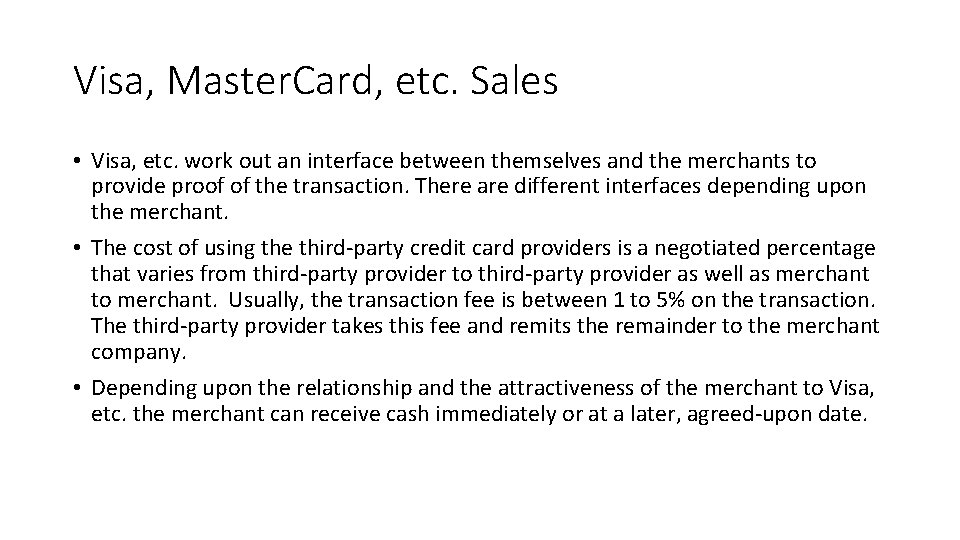 Visa, Master. Card, etc. Sales • Visa, etc. work out an interface between themselves