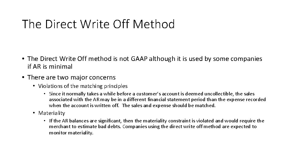 The Direct Write Off Method • The Direct Write Off method is not GAAP