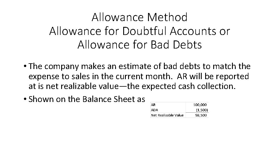 Allowance Method Allowance for Doubtful Accounts or Allowance for Bad Debts • The company