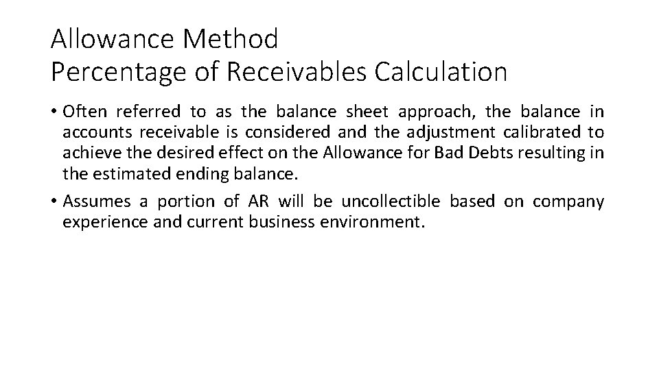Allowance Method Percentage of Receivables Calculation • Often referred to as the balance sheet