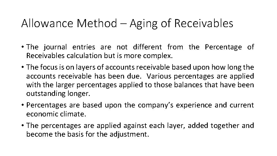 Allowance Method – Aging of Receivables • The journal entries are not different from