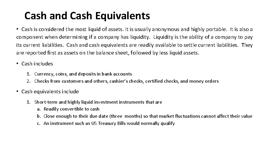 Cash and Cash Equivalents • Cash is considered the most liquid of assets. It