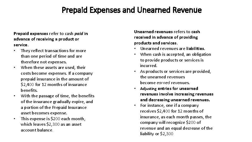 Prepaid Expenses and Unearned Revenue Prepaid expenses refer to cash paid in advance of