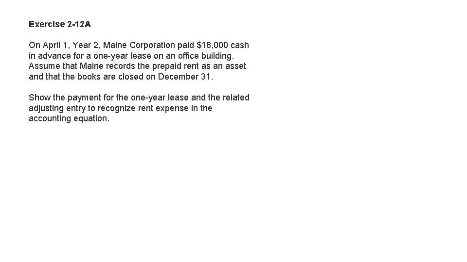 Exercise 2 -12 A On April 1, Year 2, Maine Corporation paid $18, 000