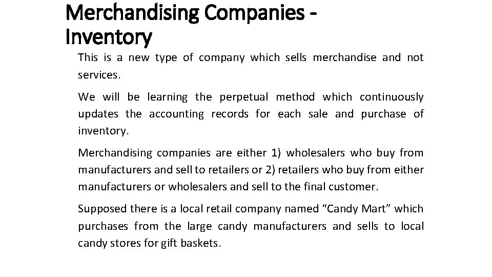 Merchandising Companies Inventory This is a new type of company which sells merchandise and